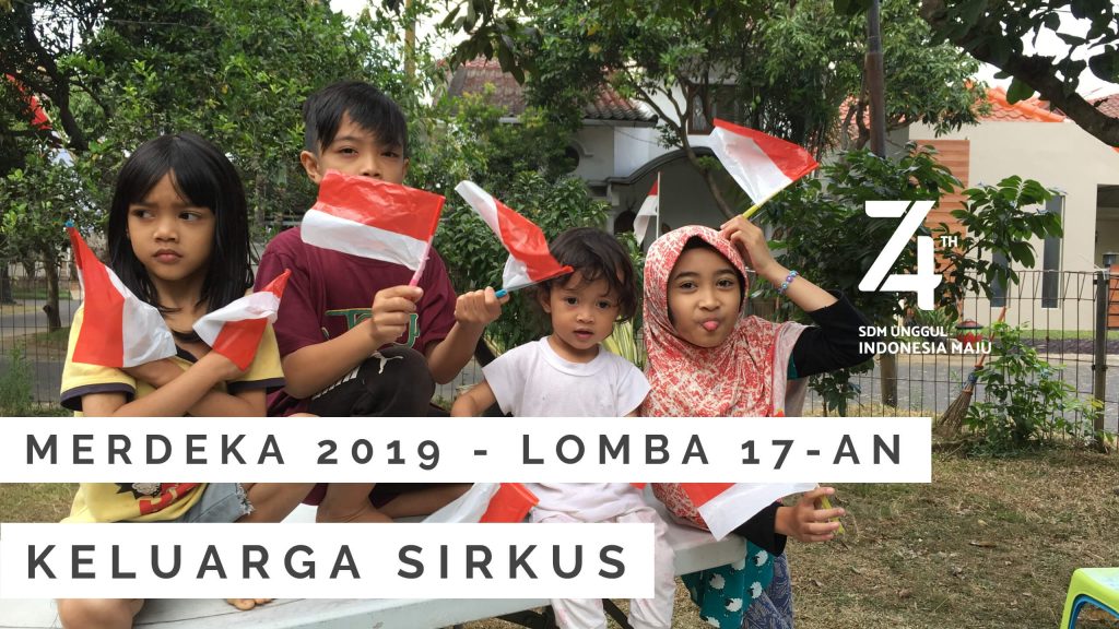 Keluarga sirkus lomba 17an agustus memperingati kemerdekaan indonesia ke 74th